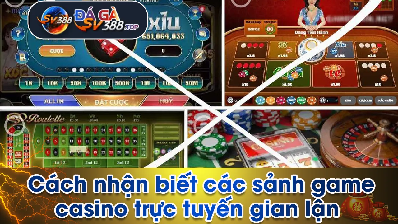 Cách nhận biết các sảnh game casino trực tuyến gian lận 01